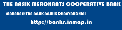 THE NASIK MERCHANTS COOPERATIVE BANK LIMITED  MAHARASHTRA NASIK NASHIK DHANVARDHINI  banks information 